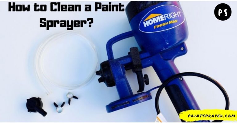 How to clean a paint sprayer - Paint Sprayed