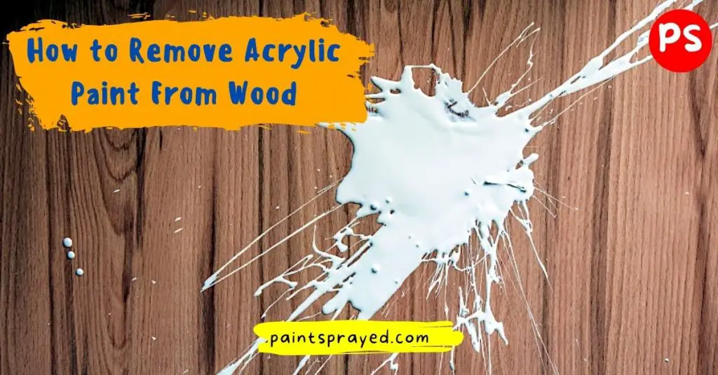 removing acrylic paint from wooden surface