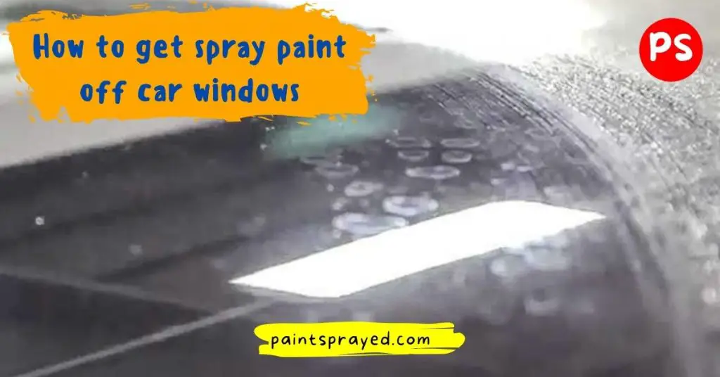 remove spray paint from car windows surface