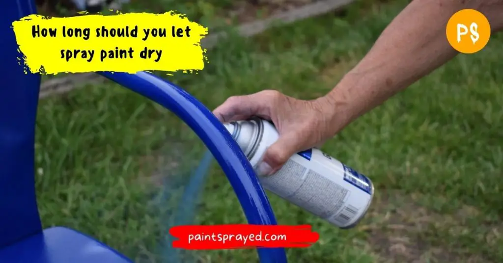 How long should you let spray paint dry Paint Sprayed