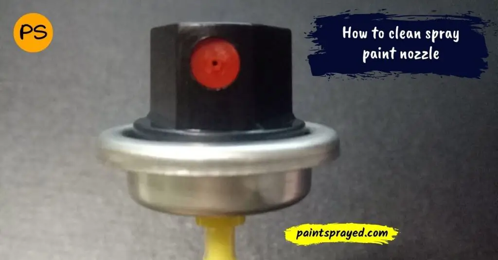 How to clean spray paint nozzle Paint Sprayed