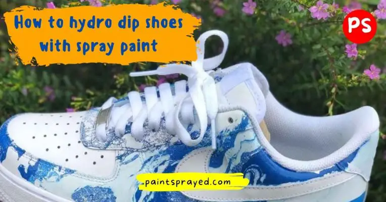 spray painting shoes and hydro dip