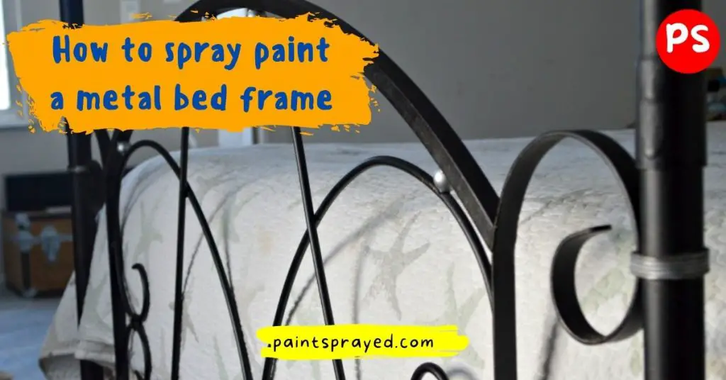 How to spray paint a metal bed frame Paint Sprayed