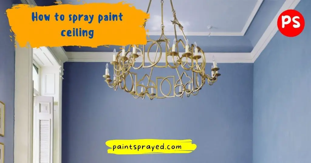 How to spray paint ceiling Paint Sprayed