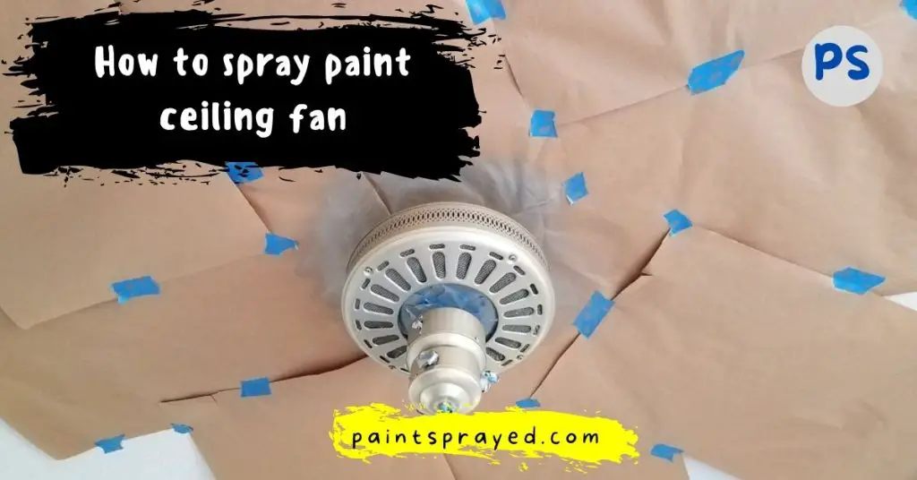 How To Spray Paint Ceiling Fan Paint Sprayed