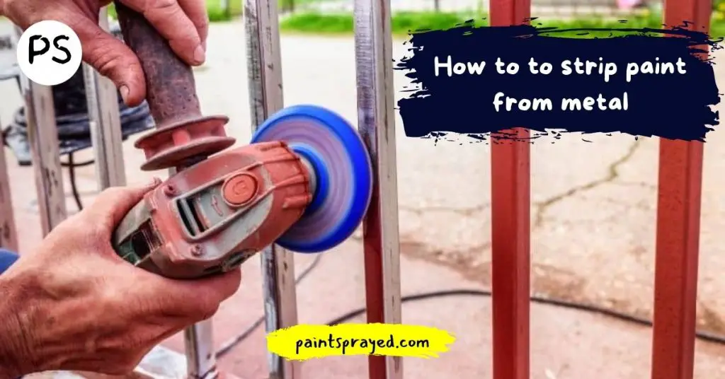 How to strip paint from metal Paint Sprayed