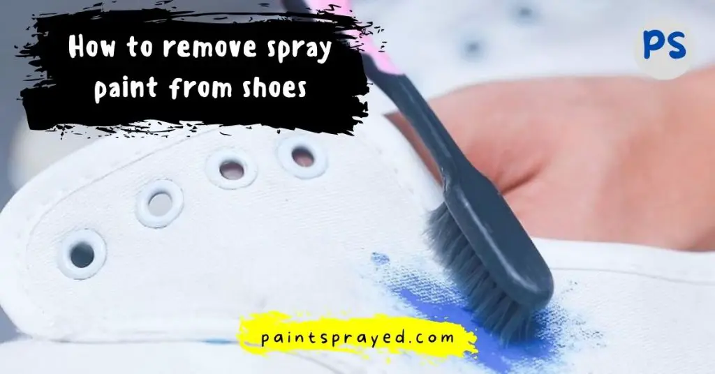 How to remove spray paint from shoes Paint Sprayed