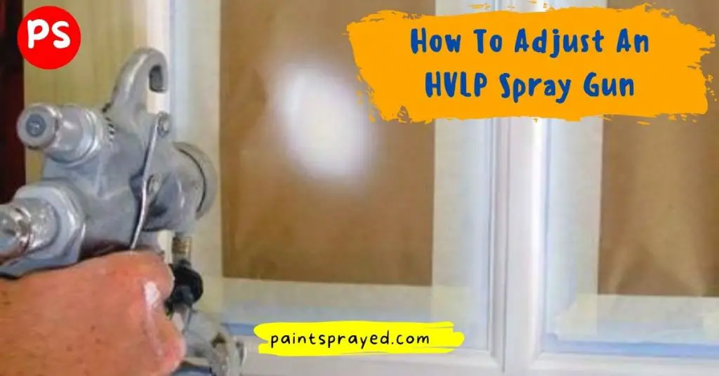 adjusting the HVLP sprayer