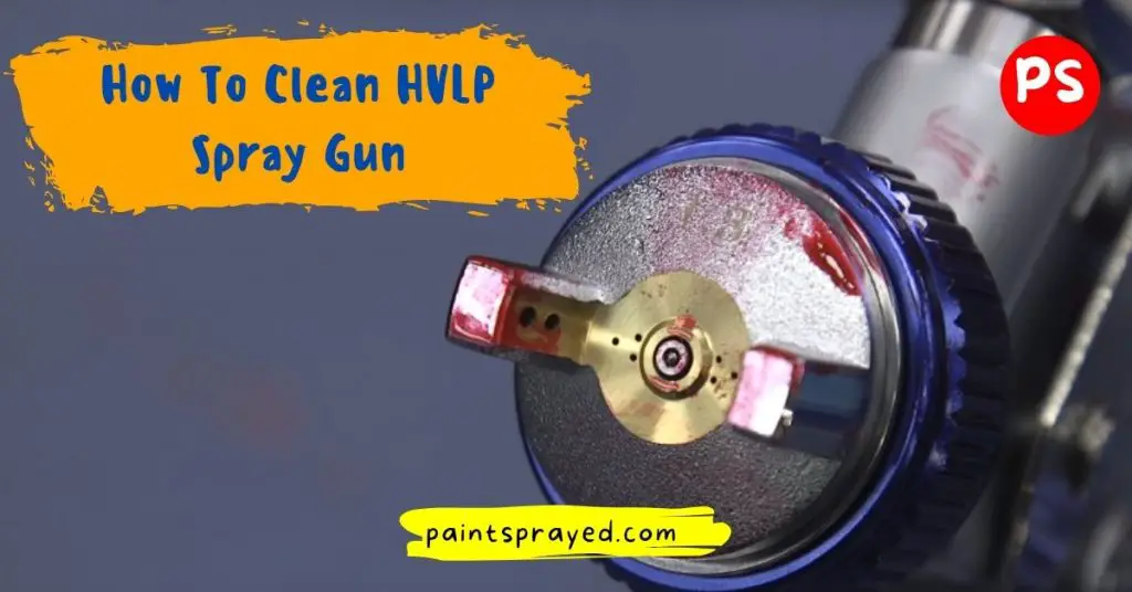 cleaning HVLP spray guns
