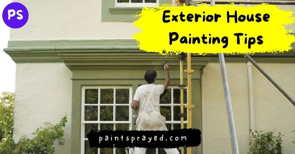 Exterior House Painting Tips Paint Sprayed