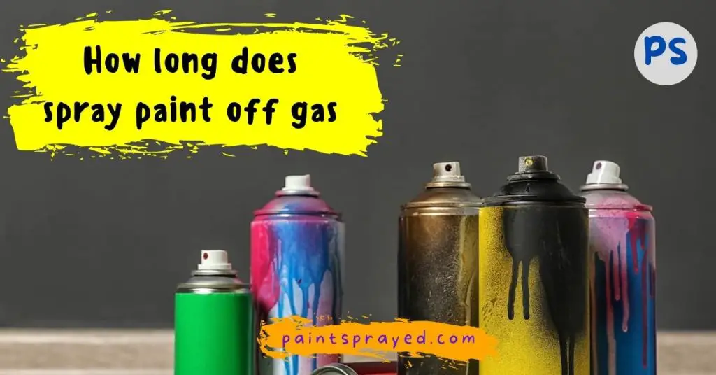 How long does spray paint off gas - Paint Sprayed