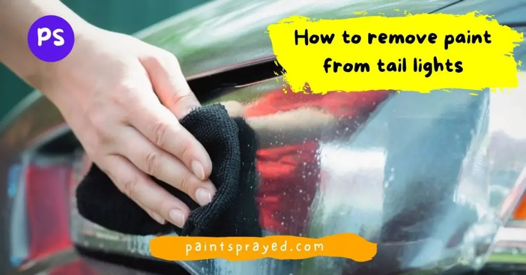 How to remove paint from tail lights Paint Sprayed