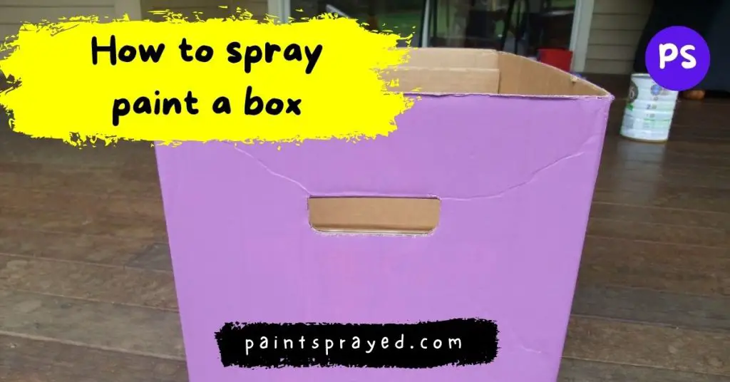 How to spray paint a box Paint Sprayed