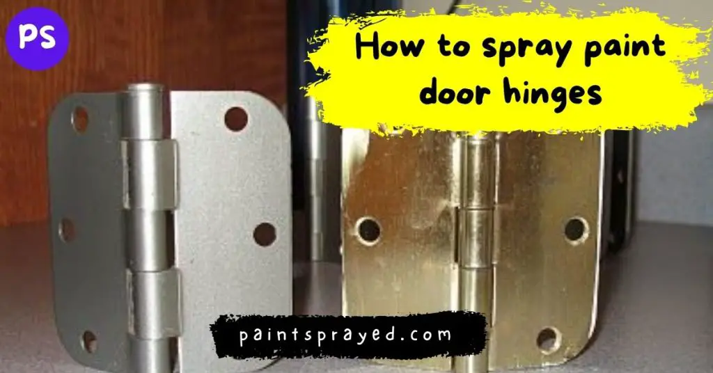 How to spray paint door hinges Paint Sprayed