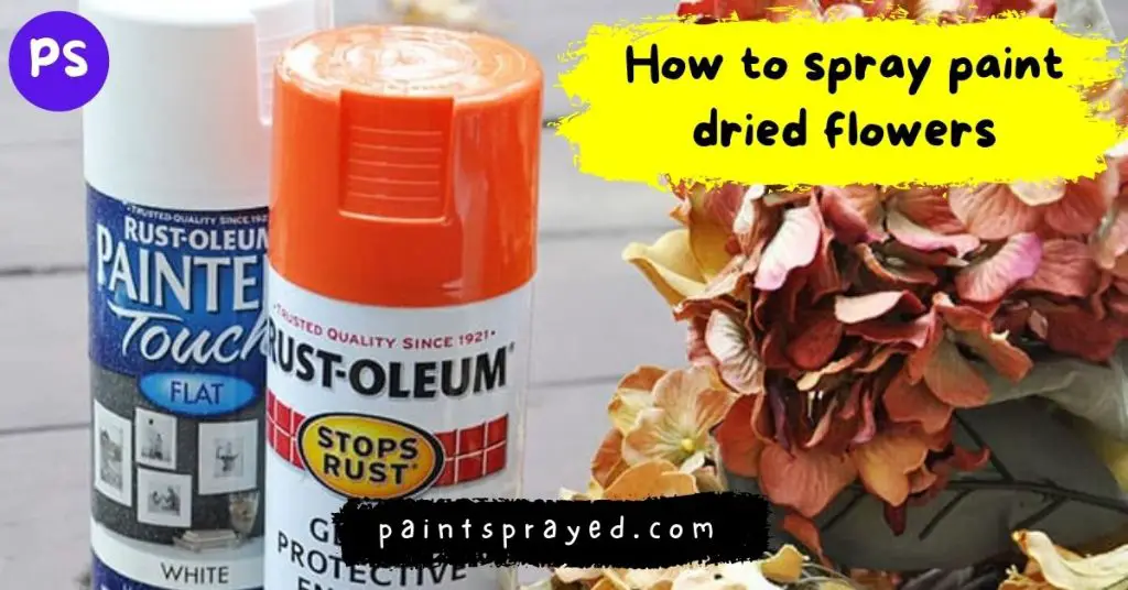 How to spray paint dried flowers Paint Sprayed