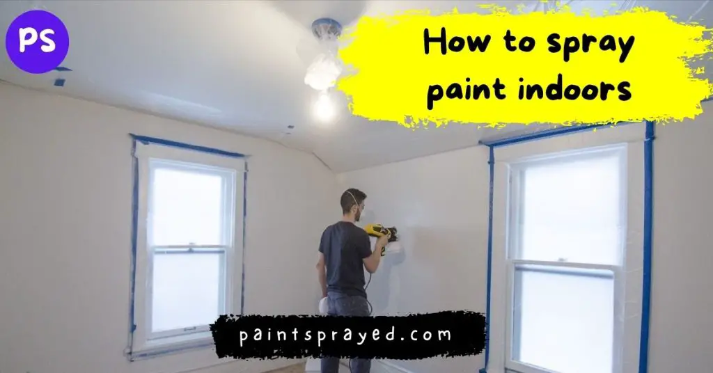 How to spray paint indoors Paint Sprayed