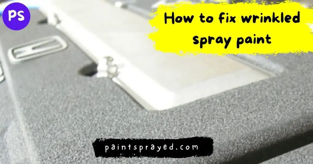 how-to-fix-wrinkled-spray-paint-paint-sprayed