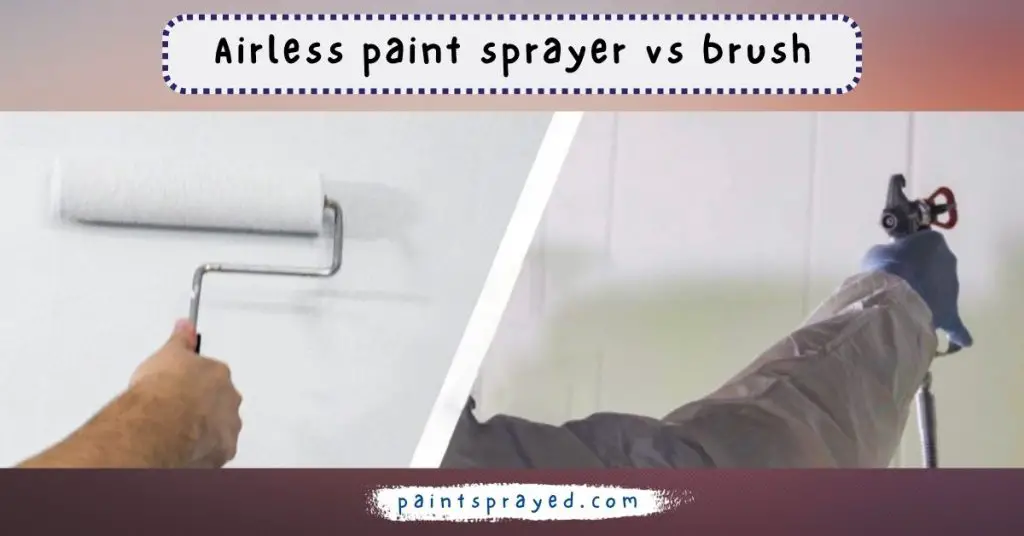 Airless Paint Sprayer Vs Brush - Paint Sprayed