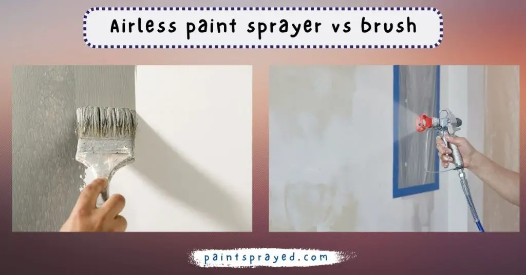 Airless paint sprayer vs brush