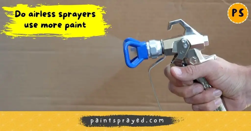 Do airless paint sprayers use more paint