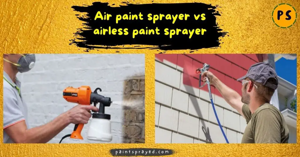 Air paint sprayer vs airless paint sprayer