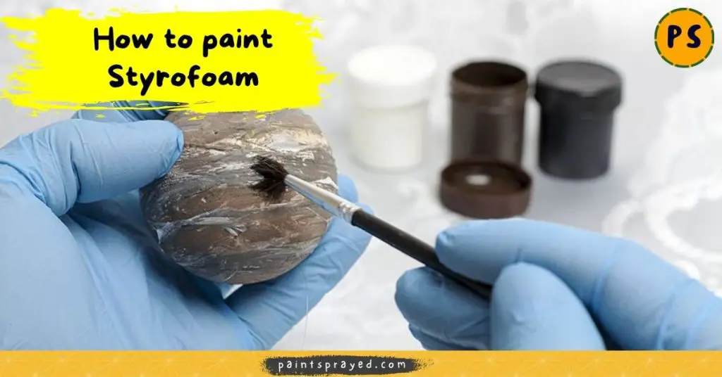 How to paint Styrofoam