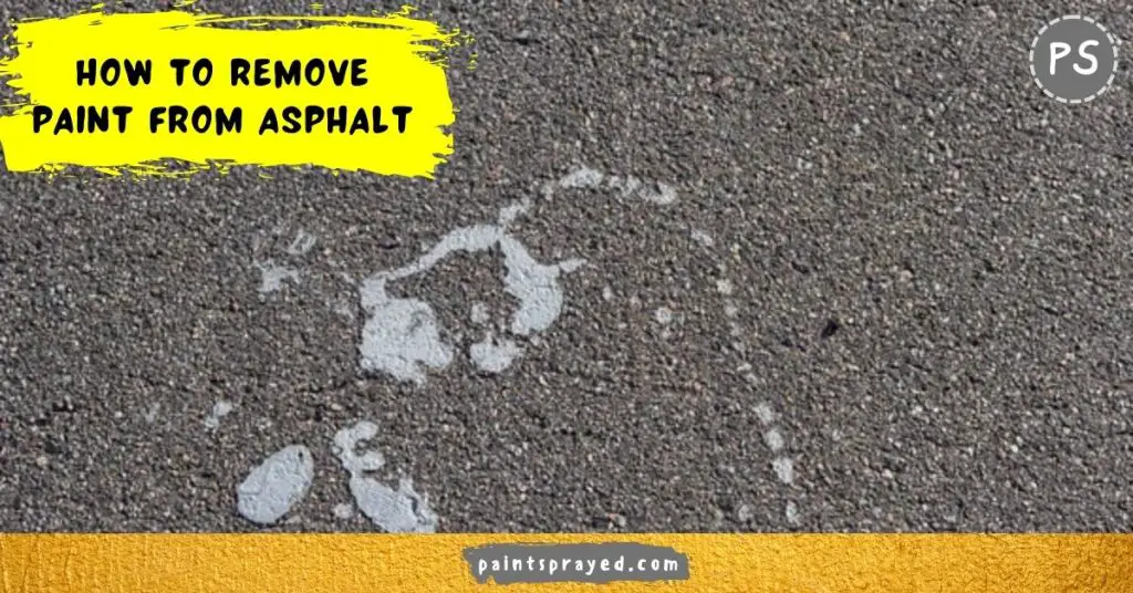 Best Way To Remove Spray Paint From Asphalt