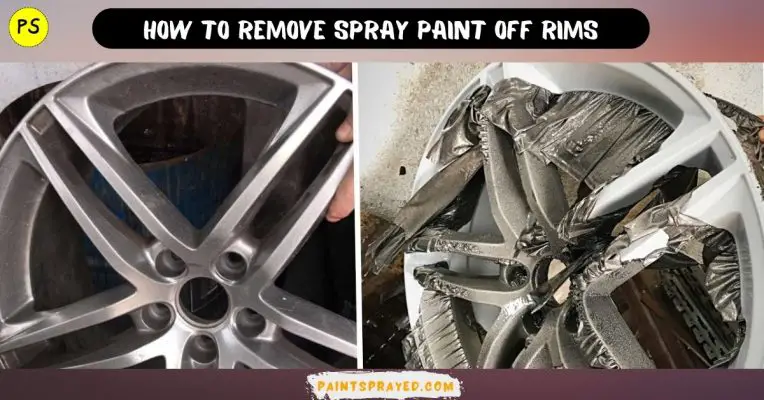 How To Remove Spray Paint Off Rims Paint Sprayed