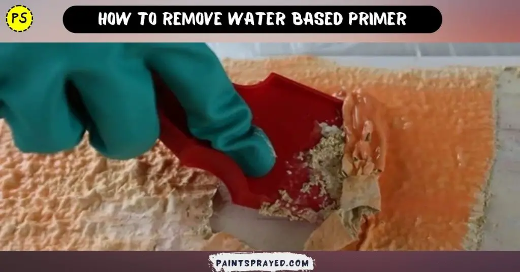 remove water based primer