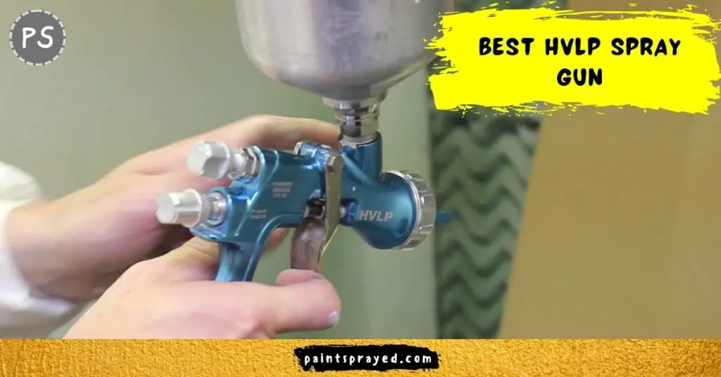 Best HVLP Spray Gun 2023 - Paint Sprayed