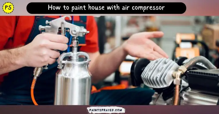 painting house with air compressor