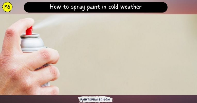 How to spray paint in cold weather