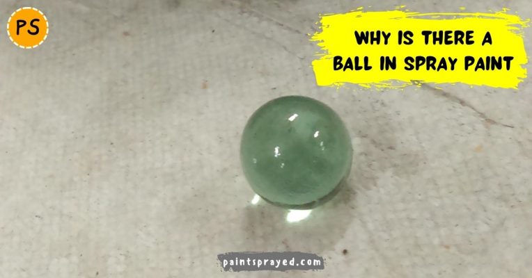 Why is there a ball in spray paint - Paint sprayed