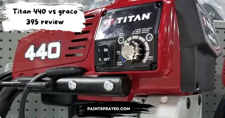 Titan 440 vs graco 395 review