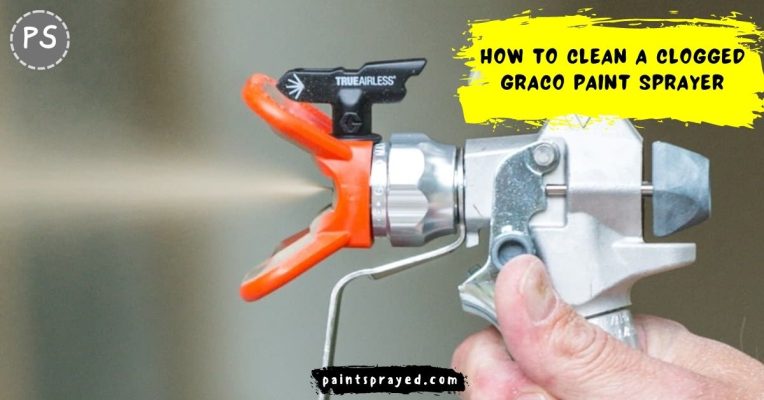 Clean a clogged graco paint sprayer