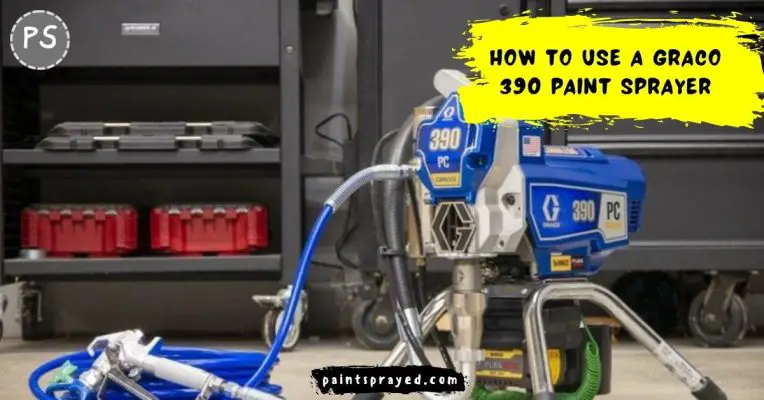 use a graco 390 paint sprayer