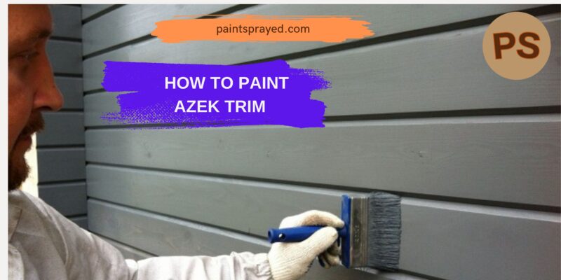 how-to-paint-azek-trim-best-step-by-step-tutorial-in-2023